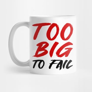 Too big to fail Mug